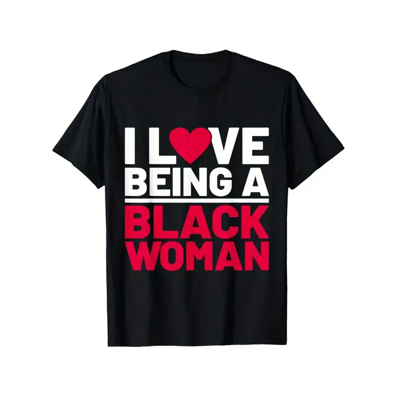 Women's "Love Being A Black Woman" Funny Black History Month Round Neck Short Sleeve Top - Soft, Breathable, Comfy Fabric - Fits Lady, Perfect Gift Option