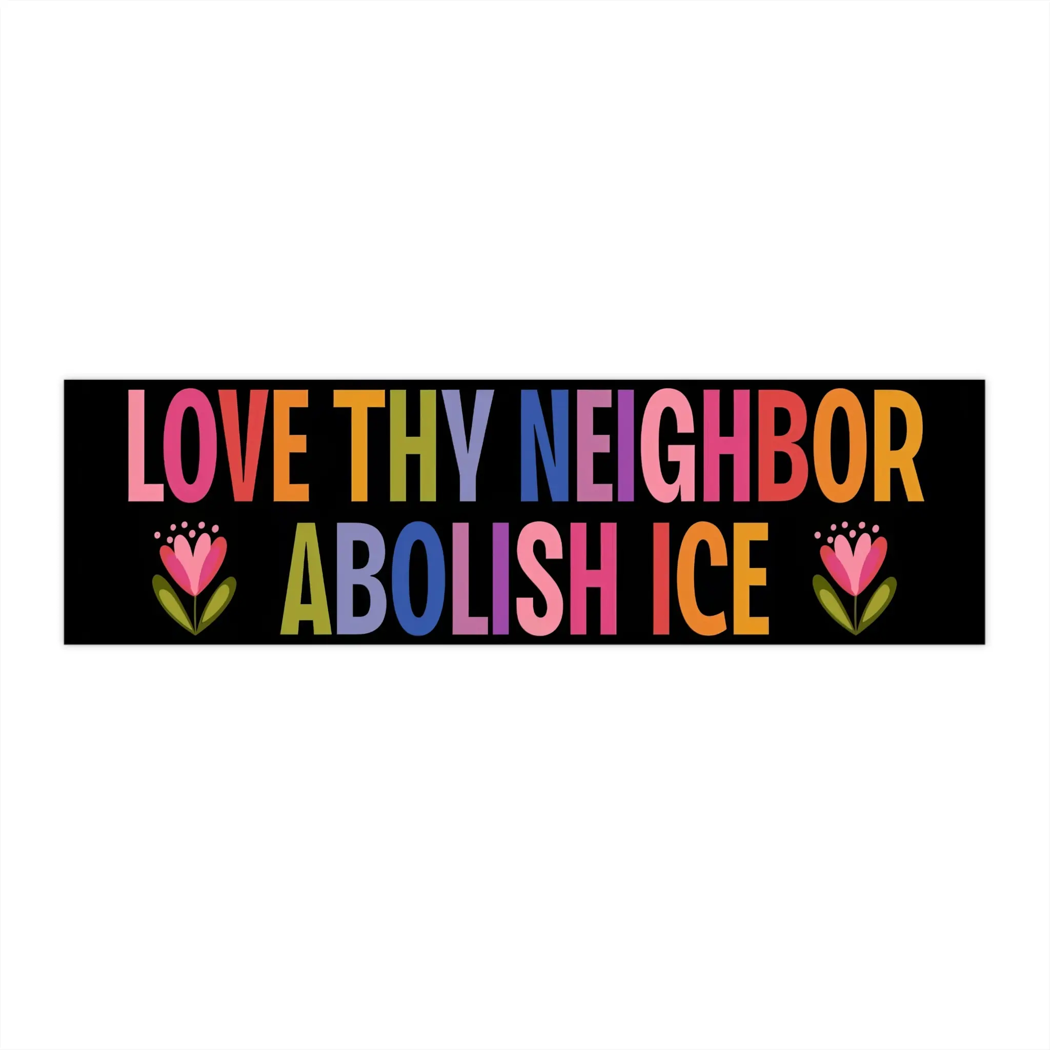 Love Thy Neighbor Ablish ICE Meme Bumper Sticker & Car Magnet