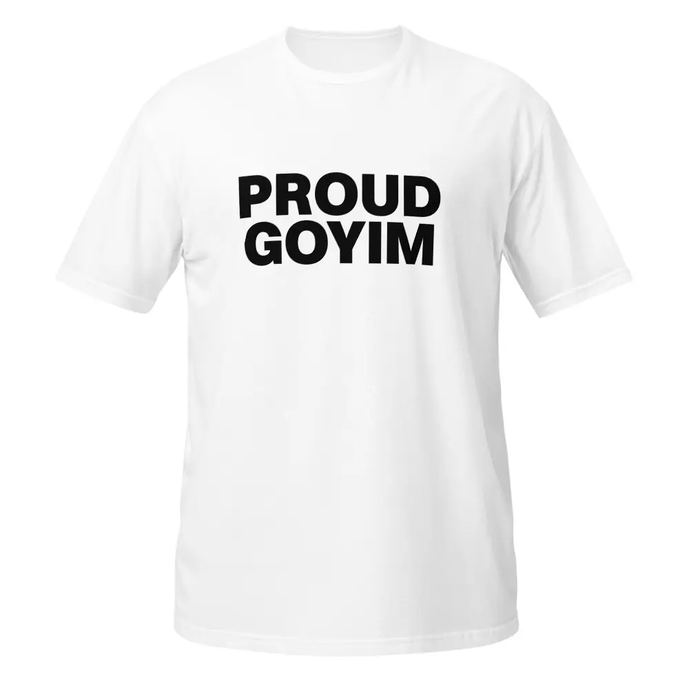 PROUD GOYIM TEE PROUD GOYIM TEE