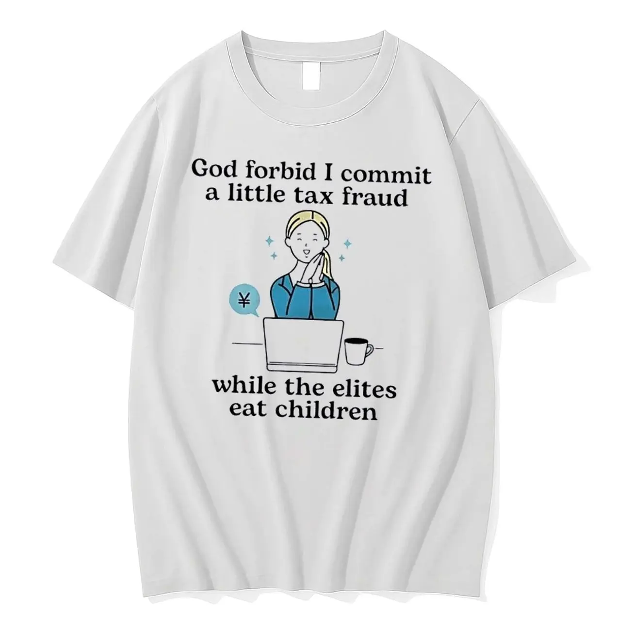 Officials Funny God Forbid I Commit A Little Tax Fraud While The Elites Eat Children Cartoon Woman Laptop Yen Symbol White Womens T Shirt Sweater Hoodie EK1