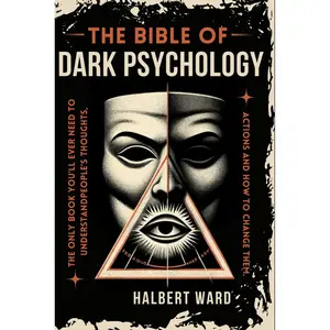 THE Bible of Dark Psychology: The Only Book You’ll Ever Need to Understand People’s Thoughts, Actions and How to Change Them. Paperback – January 22, 2024