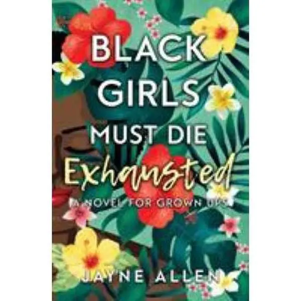 USED Book - Black Girls Must Die Exhausted: A Novel for Grown Ups by Allen, Jayne (Paperback) - english