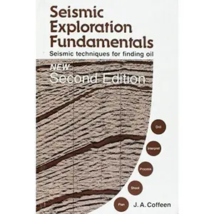 USED-Seismic Exploration Fundamentals: Seismic Techniques for Finding Oil by J. A. Coffeen (Hardcover)