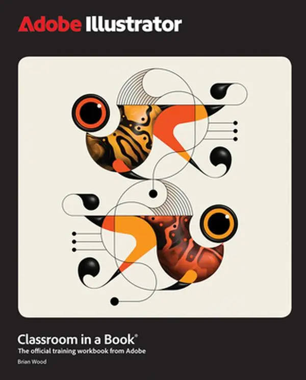 Adobe Illustrator Classroom in a Book 2025 Release -- Brian Wood, Paperback
