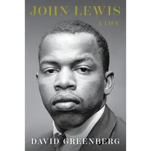 John Lewis: A Life -- David Greenberg, Hardcover