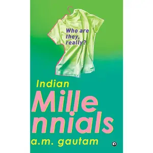 USED-Indian Millennials: Who Are They, Really? by A M Gautam (Hardcover)