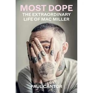 Most Dope: The Extraordinary Life of Mac Miller Paperback – January 24, 2023