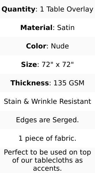 Satin Table Overlay 72"x72" Nude - Wrinkle Resistant & Smooth Table Topper