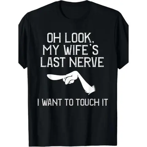 Oh Look My Wife's Last Nerve T-shirt, I Want To Touch It T-shirt, Vintage Grumpy Husband T-shirt Graphic Design, Gift For Funny Couple Moments, Gift For Sarcastic Humor Fans, Gift For Grumpy Husbands
