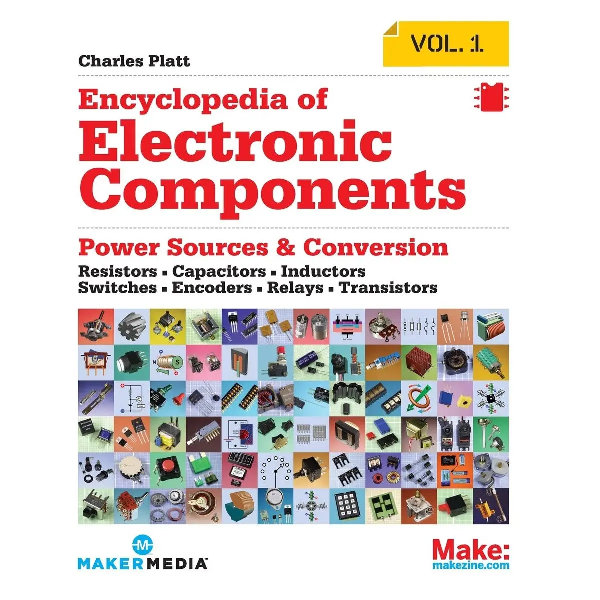 Encyclopedia of Electronic Components Volume 1: Resistors, Capacitors, Inductors, Switches, Encoders, Relays, Transistors 1st Edition