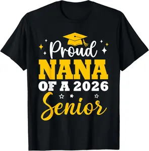 100% Cotton Proud Nana Of A 2026 Graduate Graduation Senior 2026 T-Shirt