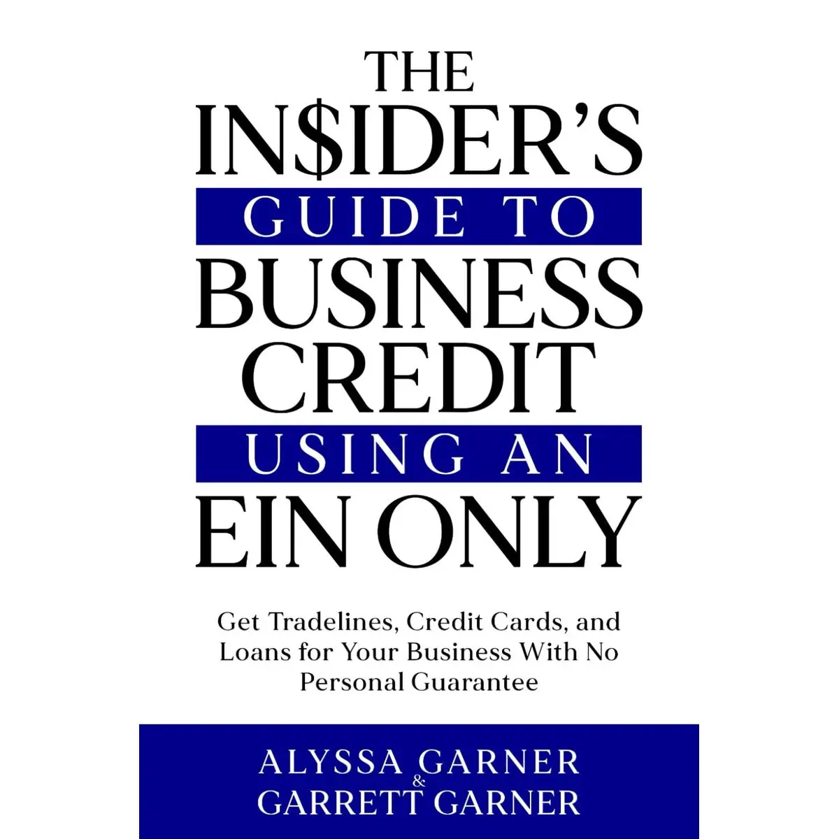 The Insider’s Guide to Business Credit Using an EIN Only: Get Tradelines, Credit Cards, and Loans for Your Business with No Personal Guarantee Paperback – December 10, 2023