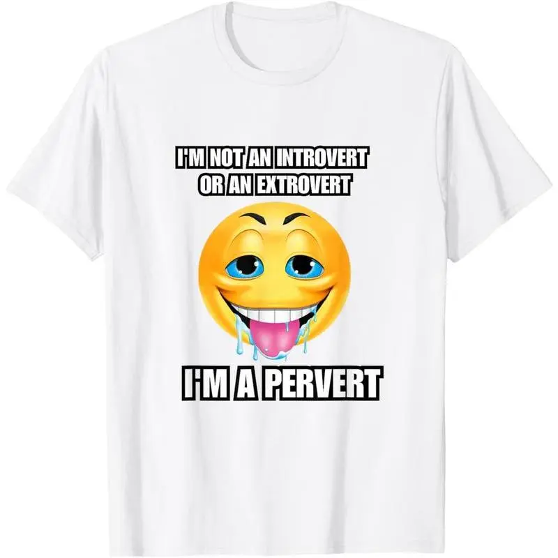 I’m not an introvert or an extrovert I’m a pervert T-Shirt Classic Cotton
