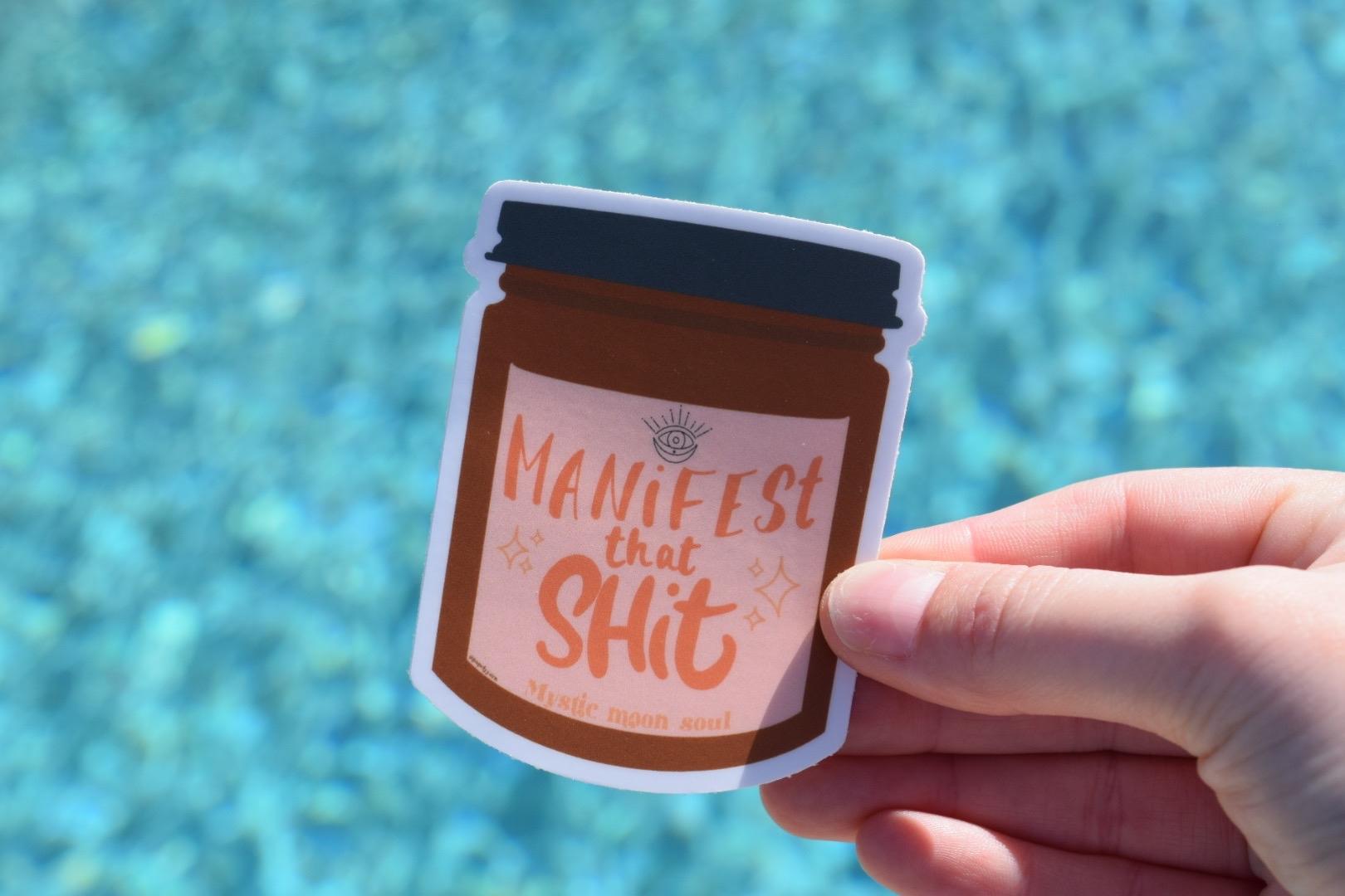 Manifest that Sh*t Sticker