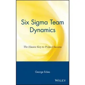 USED-Six SIGMA Team Dynamics: The Elusive Key to Project Success by Eckes, George (Hardcover)