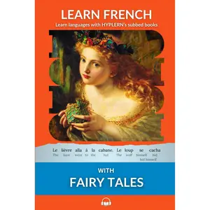 Learn French with Fairy Tales: Interlinear French to English (Learn French with Interlinear Stories for Beginners and Advanced Readers) Paperback – December 14, 2019