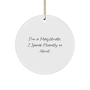 Magistrate Gifts, Funny Circle Ornament, 'I'm A Magistrate. I Speak Fluently In Nerd.' Christmas Decor Gifts from Friends to Family