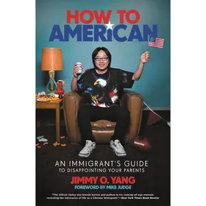 USED-How to American: An Immigrant's Guide to Disappointing Your Parents by Yang, Jimmy O. (Paperback)