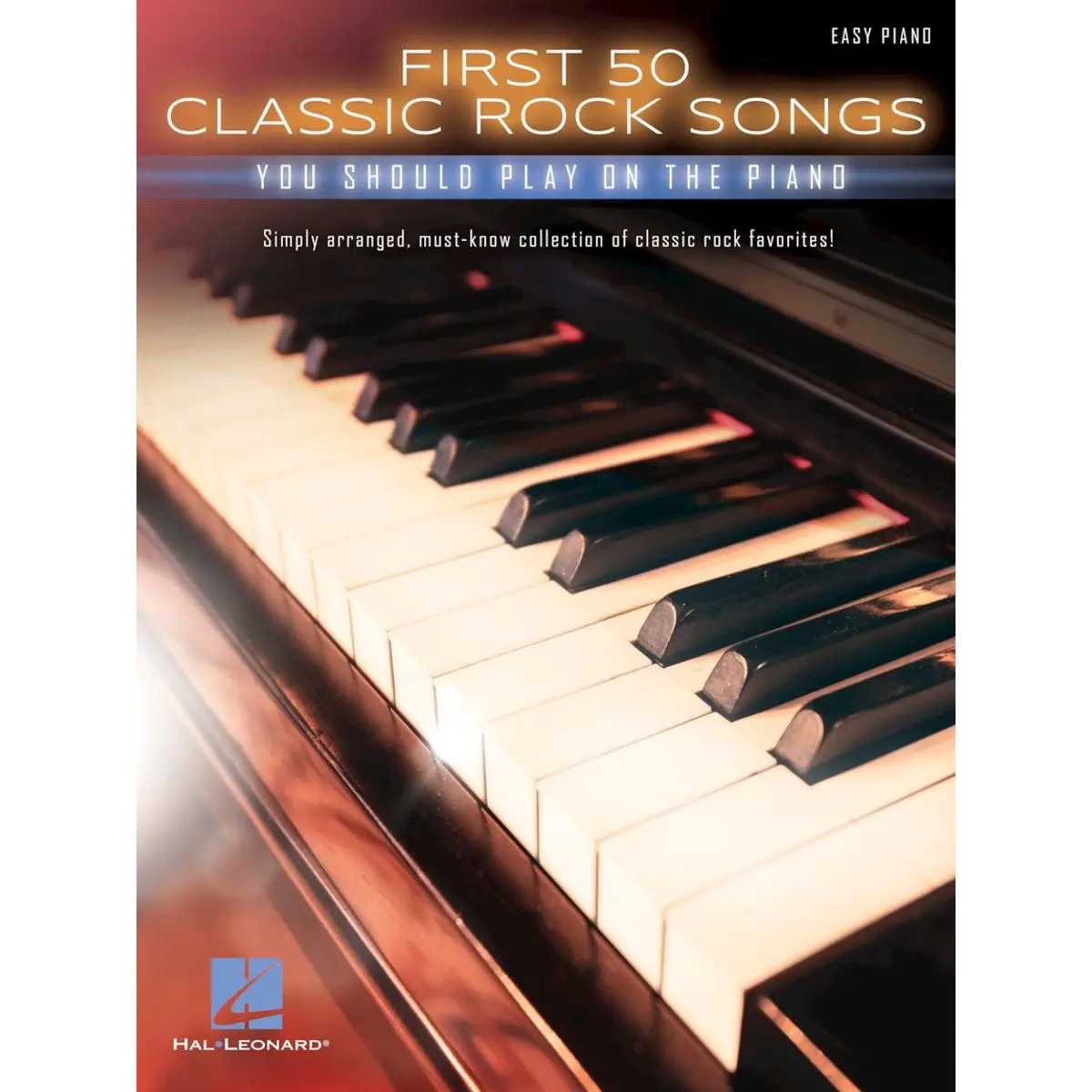 First 50 Classic Rock Songs You Should Play on Piano | Easy Piano Songbook for Beginners and Intermediate Players | Learn 50 Legendary Rock Hits with Chords, Lyrics and Simplified Arrangements Paperback – July 1, 2017