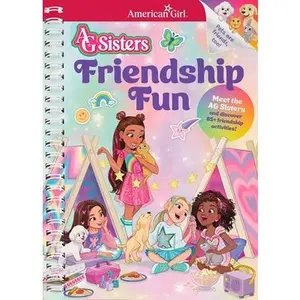 AG Sisters: Friendship Fun: Meet the American Girl Sisters and Discover 85+ Friendship Activities -- American Girl, Spiral Bound, Comb or Coil
