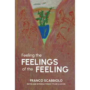 Feeling the Feelings of the Feeling: Overcoming Agora-Claustrophobia and Coming Alive from a Psycho-Aesthetic-Analytic-Creative Process Paperback – April 28, 2024
