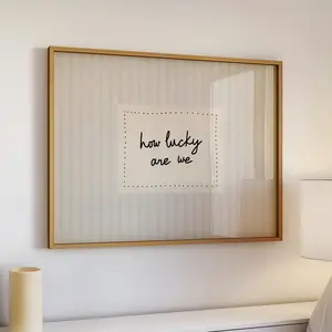 How Lucky Are We Print Poster
