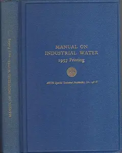 USED-Manual on Industrial Water: Fourth Printing with New and Revised Methods - 1957 by ASTM Committee D-19 on Industrial Water (Hardcover)