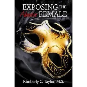 USED-Exposing the Abusive Female by Taylor, Kimberly C. (Paperback)