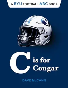 USED-C Is for Cougar: A BYU Football ABC Book by Dave McCann (Unknown)