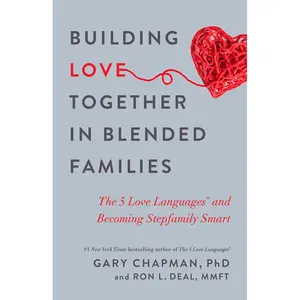 Building Love Together in Blended Families: The 5 Love Languages and Becoming Stepfamily Smart Paperback – February 4, 2020