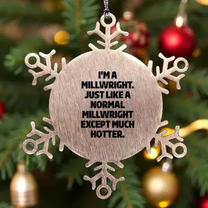 Millwright Gift - I'm A Millwright - Snowflake Ornament - Stainless Steel