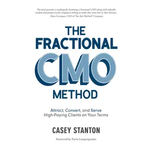USED-The Fractional CMO Method: Attract, Convert and Serve High-Paying Clients On Your Terms by Stanton, Casey (Hardcover)