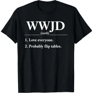 Funny Definition Jesus WWJD Probably Flip Tables T-Shirt Pure Cotton Graphic Tees Menswear Top: Gifts for Men & Women