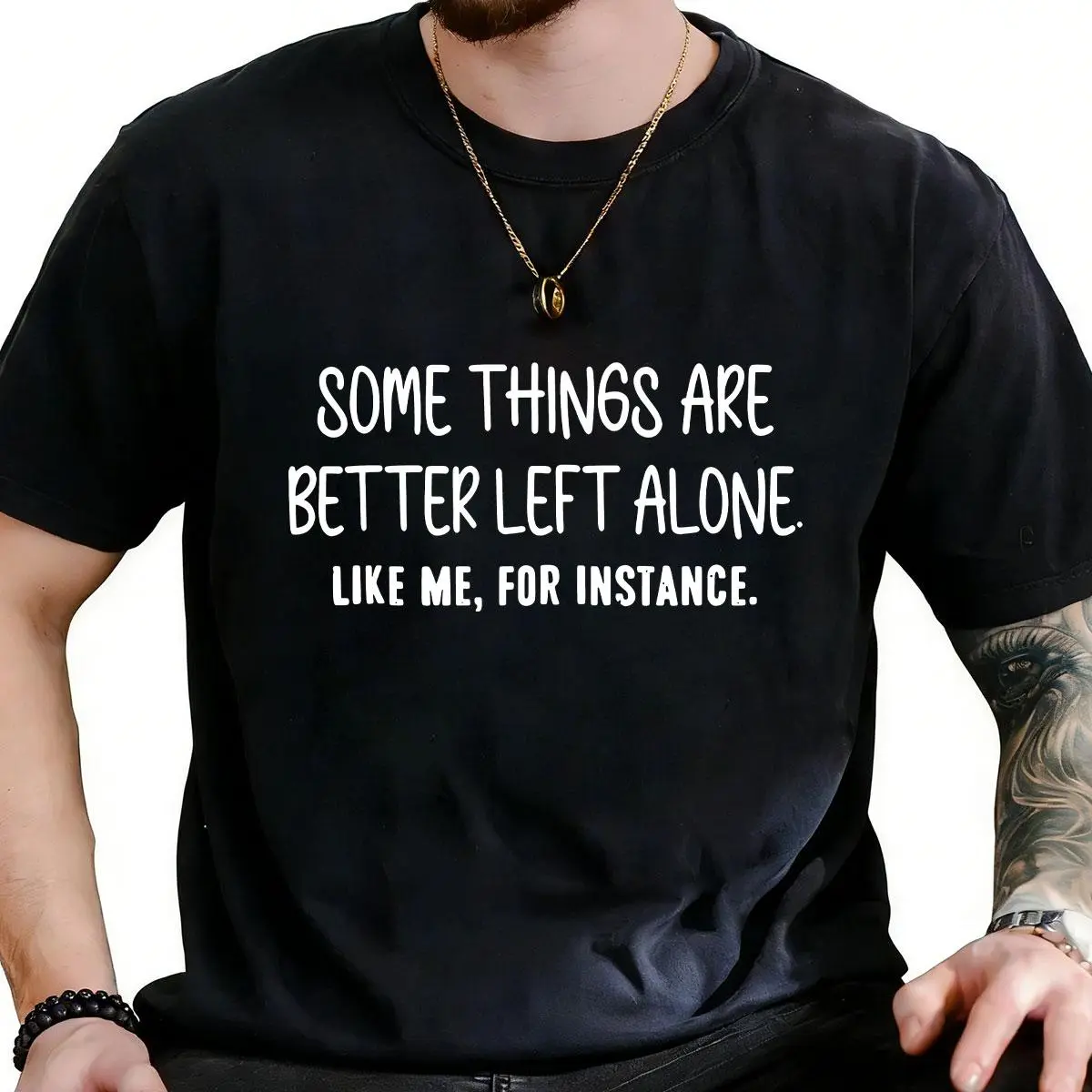 Witty Introverted Humor Print T-Shirt SOME THINGS ARE BETTER LEFT ALONE LIKE ME FOR INSTANCE Made In USA For Women For Men [Urbanvoice Decay.US 180G/230G 100% cotton short-sleeve/hoodie, soft and comfortable]