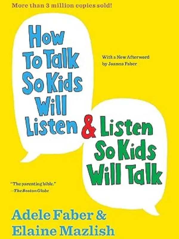 How to Talk So Kids Will Listen & Listen So Kids Will Talk (The How To Talk Series)