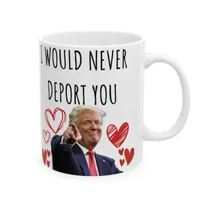 Trump Valentine's Mug - I Would Never Deport You Funny Mug for Republicans on Valentine's Day With Red Hearts and Love