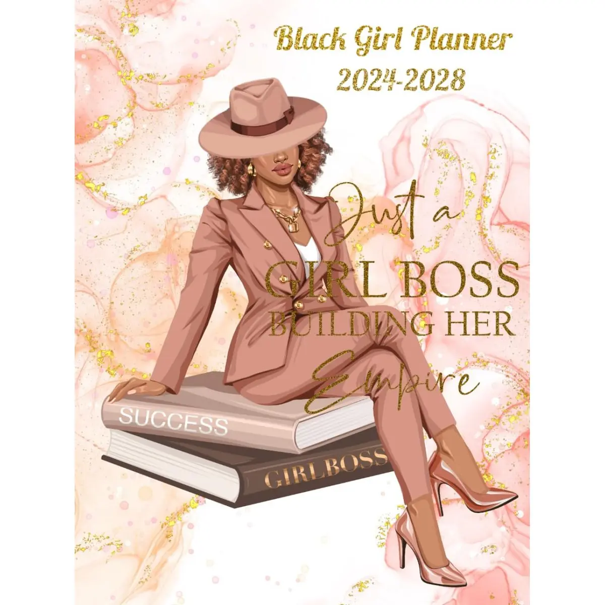 Black Girl Planner 2024-2028 : Just A Girl Boss Building Her Empire: With Holidays and Inspirational Quotes Hardcover – September 7, 2023