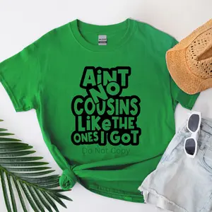 Ain't No Cousins Like The One I Got Screen Print Transfer (3 Pack)