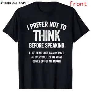 Unisex Cotton Tee with Humorous 'I Prefer Not To Think Before Speaking' Saying