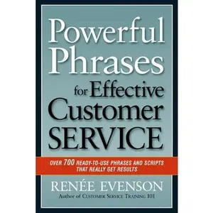 Powerful Phrases for Effective Customer Service: Over 700 Ready-to-Use Phrases and Scripts That Really Get Results -- Renee Evenson, Paperback