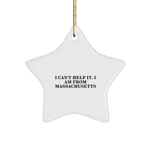 Funny Massachusetts Star Ornament Gifts from Friends and Family for Christmas Decorations - I Can't Help It. I Am From Massachusetts