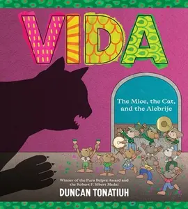 Vida: The Mice, the Cat, and the Alebrije -- Duncan Tonatiuh, Hardcover