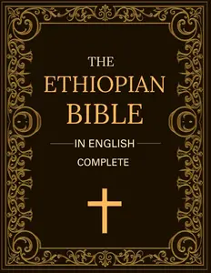 The Ethiopian Bible In English Complete: Including Book of Enoch, Jubilees, Susannah, Meqabyan, Tobit, Judith and More Paperback