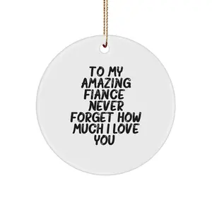 Gifts from Men to Fiance, Funny Circle Ornaments, To My Amazing Fiance Never Forget How Much I Love You Christmas Unique Gifts