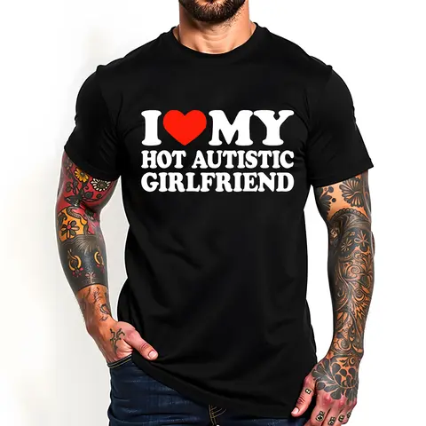 [100% Cotton] I Love My Hot Autistic Girlfriend Cute Couple Gift T-Shirt