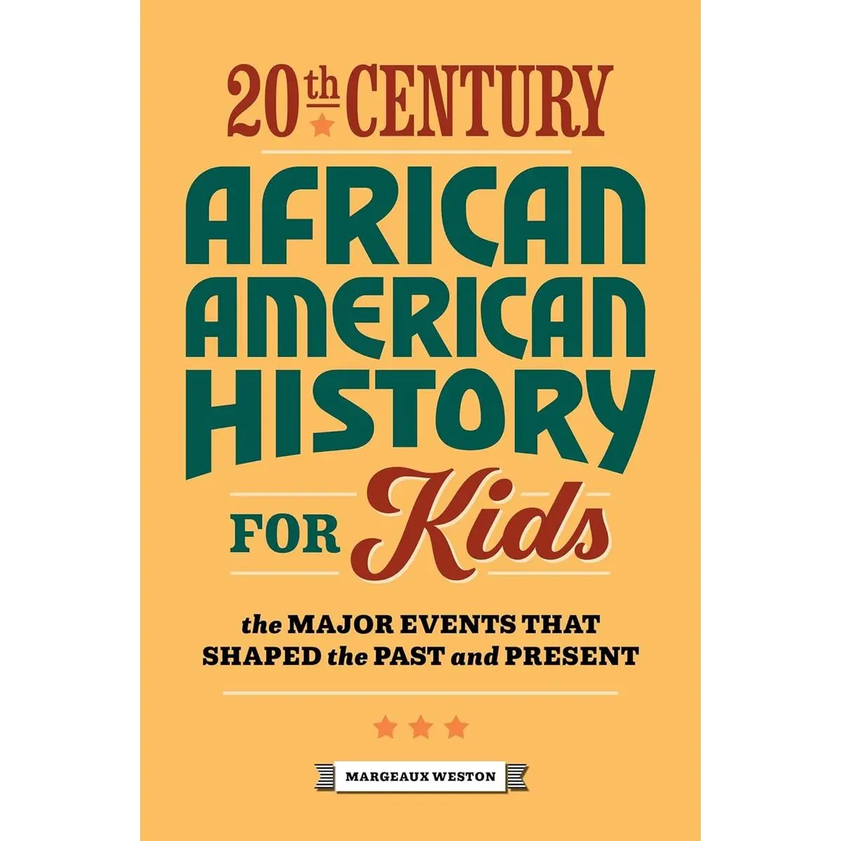 20th Century African American History for Kids: The Major Events that Shaped the Past and Present (History by Century) Paperback – September 21, 2021
