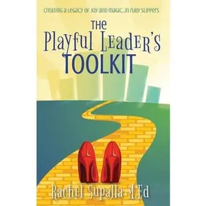 The Playful Leader's Toolkit -- Rachel Supalla, Paperback