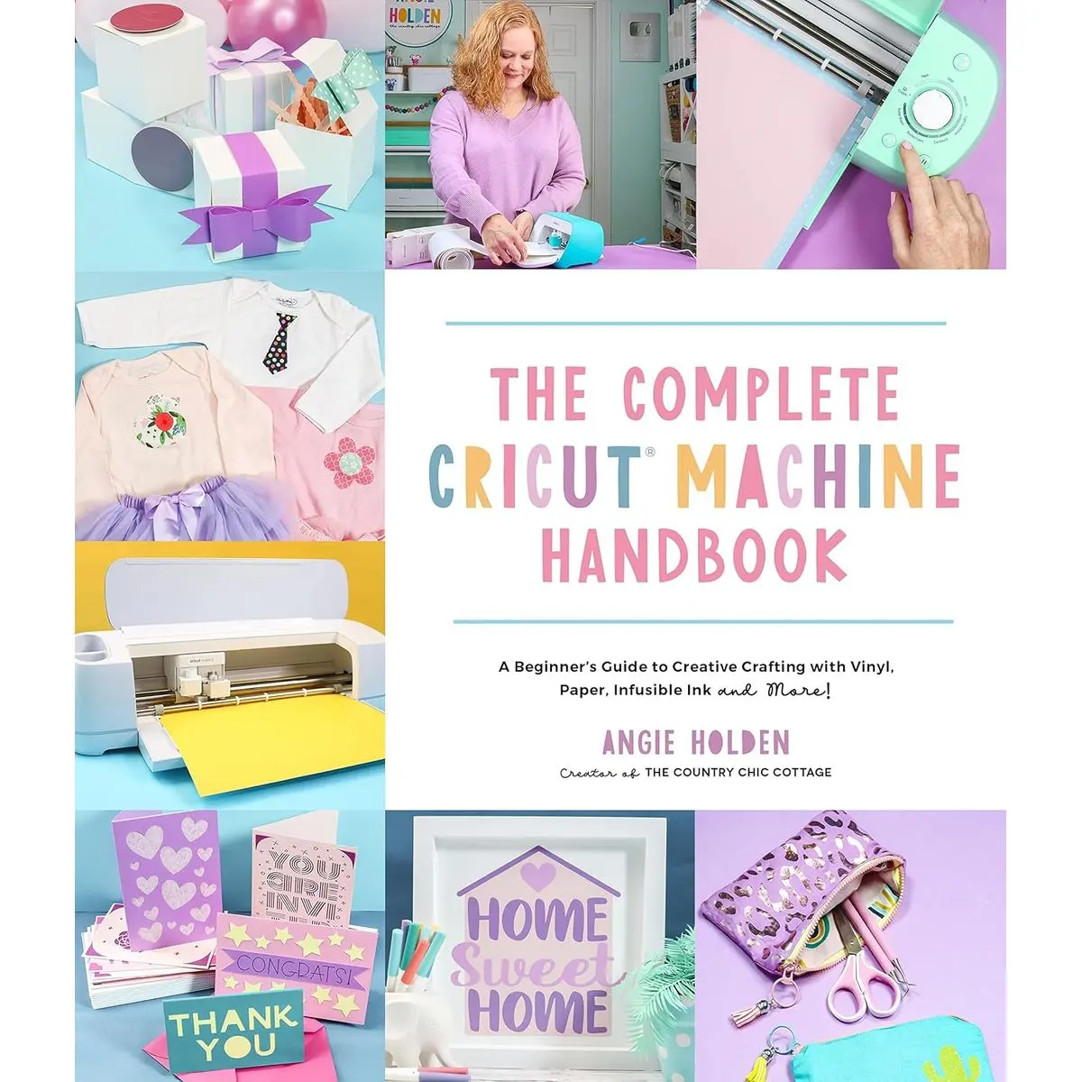 The Complete Cricut Machine Handbook: A Beginner’s Guide to Creative Crafting with Vinyl, Paper, Infusible Ink and More! Paperback – November 15, 2022