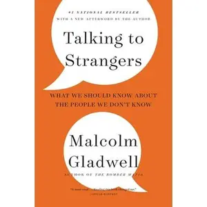 Talking to Strangers: What We Should Know about the People We Don't Know -- Malcolm Gladwell, Paperback