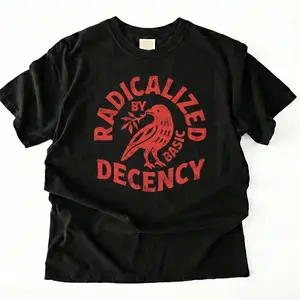 Radicalized By Basic Decency Unisex T-shirt, Political Protest Tee, Feminist Activist Gift, Liberal Clothing, Social Justice